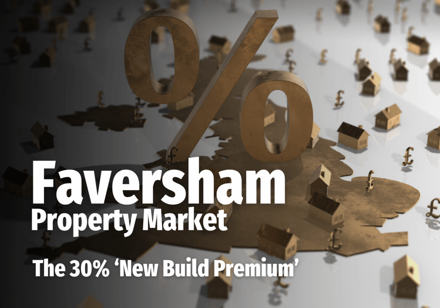 Faversham Property Market – The 30% ‘New Build Premium’