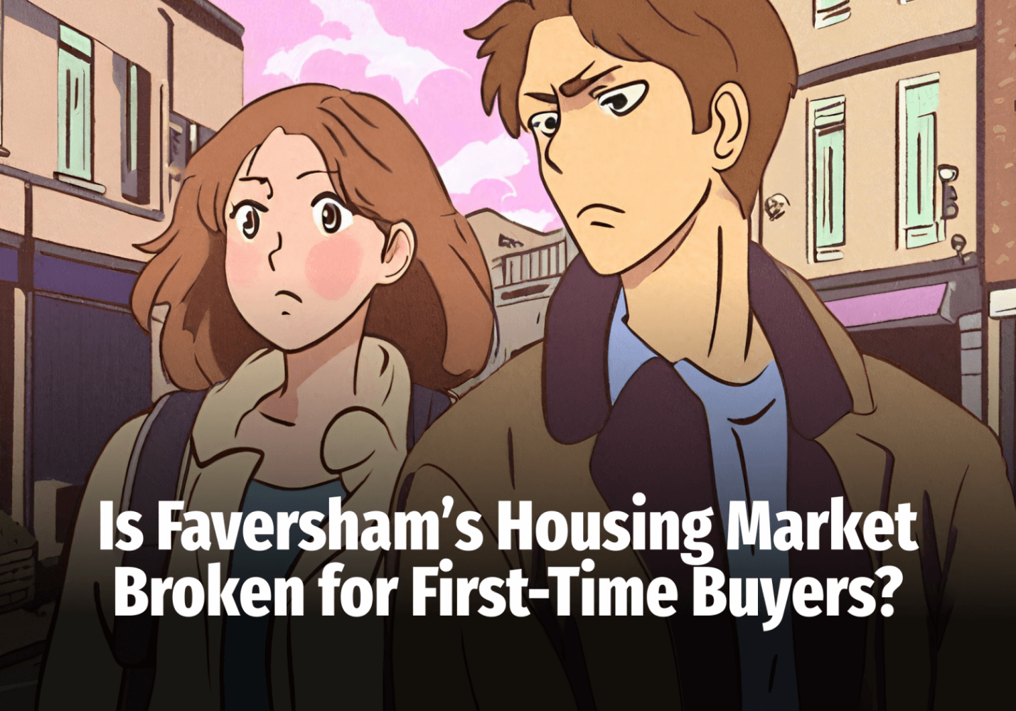Is Faversham’s Housing Market Broken for First-Time Buyers?